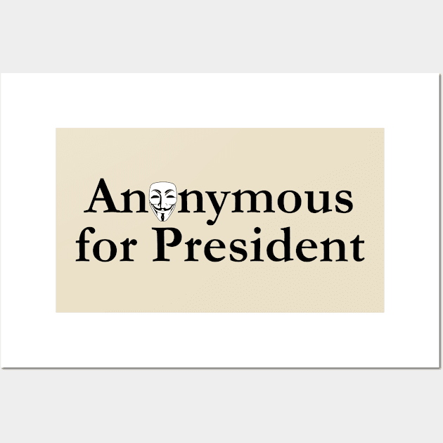 Anonymous For President Wall Art by itsnemo.png